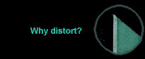 Why Distort?