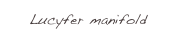 Lucyfer manifold